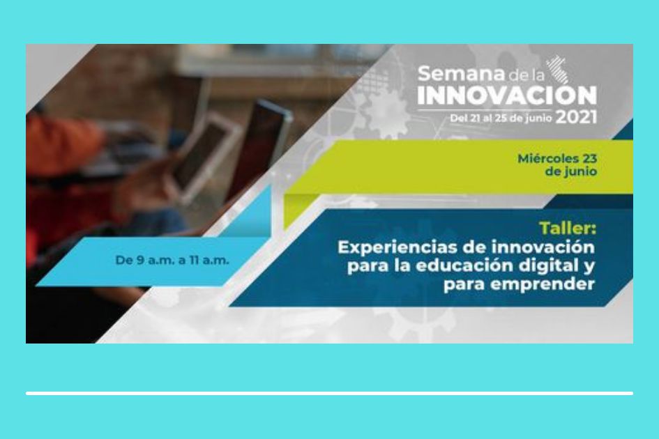 Taller “Experiencias de innovación para la educación digital y para emprender”