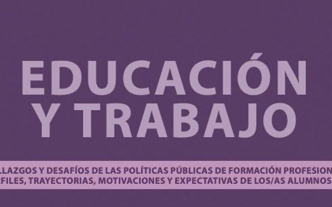 Hallazgos y desafíos de las políticas de Formación Profesional: perfiles, trayectorias, motivaciones y expectativas de los/as alumnos/as