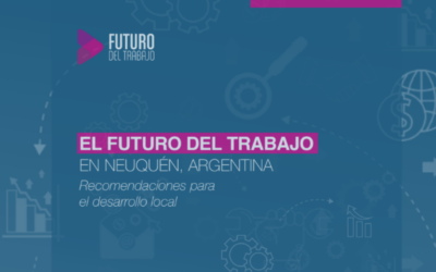 Neuquén: recomendaciones para impulsar el desarrollo local frente al futuro del trabajo