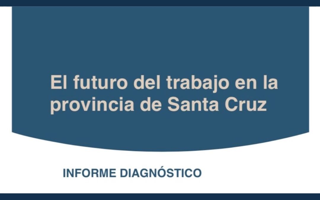 Santa Cruz: un diagnóstico para comprender los desafíos del futuro del trabajo