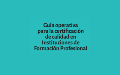 Una guía para fortalecer la calidad en la Formación Profesional
