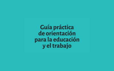 Una guía para acompañar las decisiones educativas y laborales